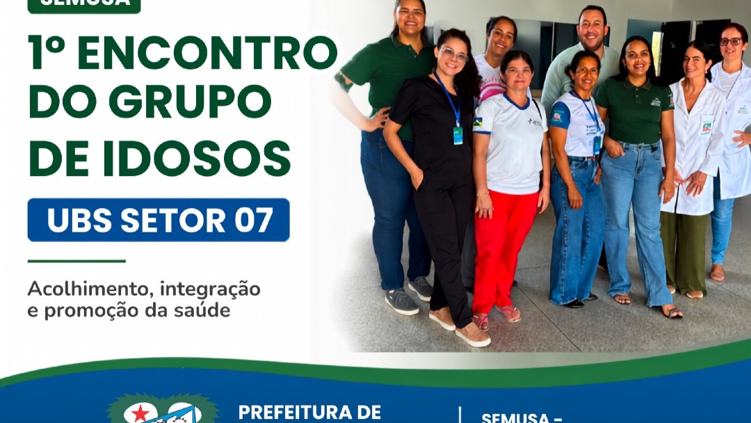 UBS Setor 07 realiza 1º Encontro do Grupo de Idosos focado na promoção da saúde e qualidade de vida